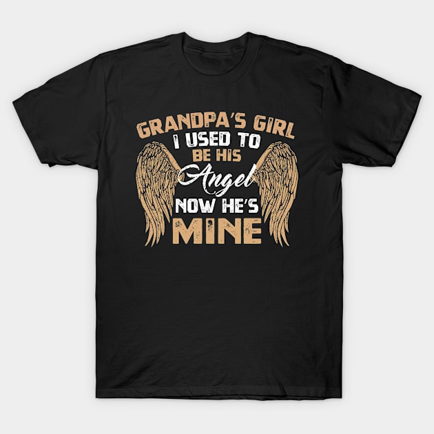 Grandpa's girl I used to be his Angel now he's mine T-Shirt by CoolFunTees1